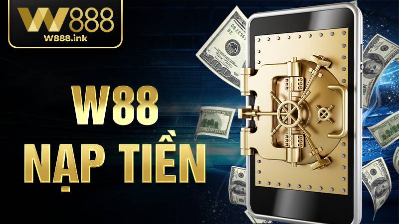 W88 Nạp tiền: Hướng dẫn gửi tiền dành cho hội viên mới 19 W88 Nạp tiền